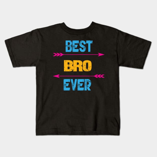 Best Bro Ever Kids T-Shirt by Gift Designs